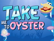 Take Me To Oyster