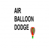 Air Balloon Dodge