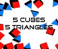 5 Cubes 5 Triangles