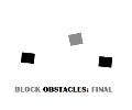 BLOCK OBSTACLES: FINAL