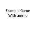 example game with ammo