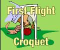 Firts Flight Croquet