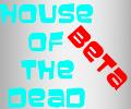 House of the DEAD beta