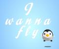 I wanna fly