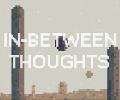 In-Between Thoughts