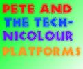 Pete and the Technicolour Platforms