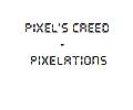 Pixel’s Creed-Pixelations