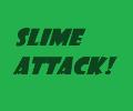 Slime Attack!