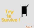 Try to Survive !