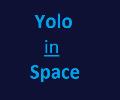 Yolo in space